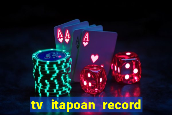 tv itapoan record bahia ao vivo online